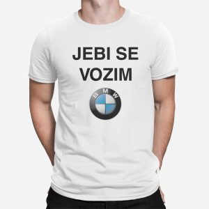 Majica Jebi se vozim BMW